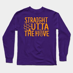 Straight Outta The Hive -   Funny Beekeeper Gift, Honeybee Shirt, Save The Bees, Funny Beekeeper, Bees and Honey Long Sleeve T-Shirt